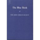 BLUE BOOK OF THE JOHN BIRCH SOCIETY
