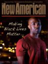 Making Black Lives Matter Issue of The New American Magazine
