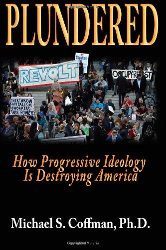 PlunderedHowProgressiveIdeologyIsDestroyingAmerica333X500