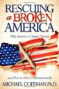 Rescuing a Broken America: Why America is Deeply Divided and How to Heal it Constitutionally Paperback by Michael Coffman
