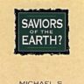 Saviors of the Earth? The Politics and Religion of the Environmental Movement PB by Michael Coffman
