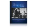 John Birch Society-Its History Recounted By Someone Who Was There