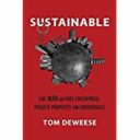 Sustainable: The War on Free Enterprise, Private Property and Individuals by Tom DeWeese