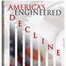 America's Engineered Decline
